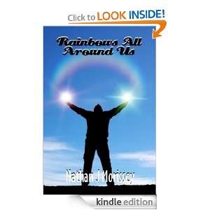 Rainbows All Around Us Nathan J Morissey  Kindle Store