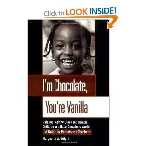 com Im Chocolate, Youre Vanilla Raising Healthy Black and Biracial 