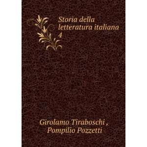   letteratura italiana. 4 Pompilio Pozzetti Girolamo Tiraboschi  Books