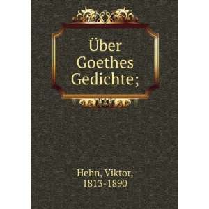  Ã?ber Goethes Gedichte; Viktor, 1813 1890 Hehn Books