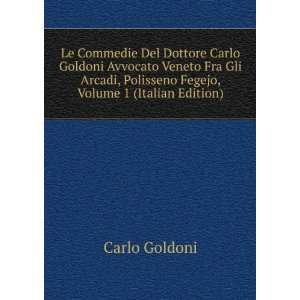   , Polisseno Fegejo, Volume 1 (Italian Edition) Carlo Goldoni Books