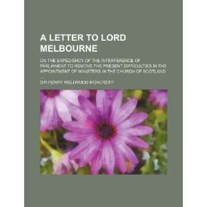  A letter to Lord Melbourne; on the expediency of the 