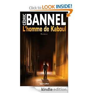 homme de Kaboul (ROMAN) (French Edition) Cédric BANNEL  