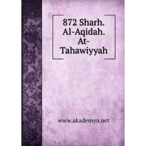  872 Sharh.Al Aqidah.At Tahawiyyah www.akademya.net Books