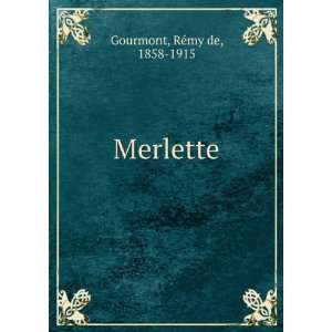  Merlette RÃ©my de, 1858 1915 Gourmont Books