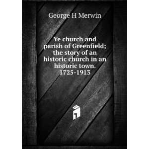  Ye church and parish of Greenfield; the story of an 