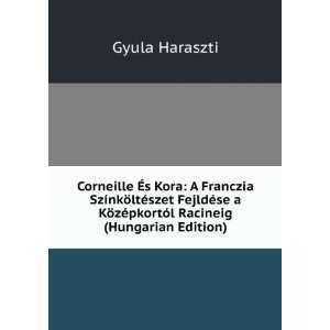   ¶zÃ©pkortÃ³l Racineig (Hungarian Edition) Gyula Haraszti Books