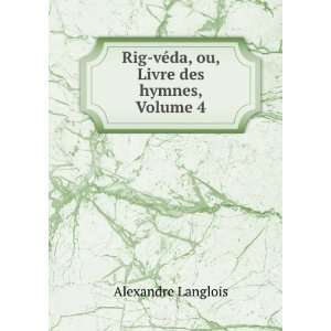  Rig VÃ©da, Ou, Livre Des Hymnes, Volume 4 (French 