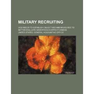  Military recruiting DOD needs to establish objectives and 