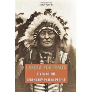  Lakota Portraits Lives of the Legendary Plains People 