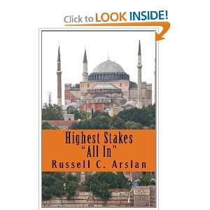  Highest Stakes, All In (9780985110239) Russell C. Arslan Books