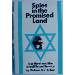   ISER HAREL AND THE ISRAELI SECRET SERVICE Michael Bar Zohar Books