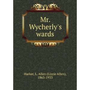  Mr. Wycherlys wards, L. Allen Harker Books