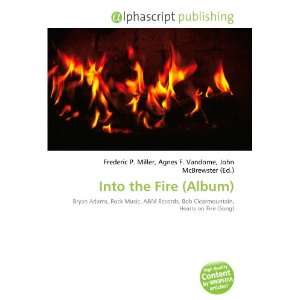  Into the Fire (Album) (9786132868527) Books
