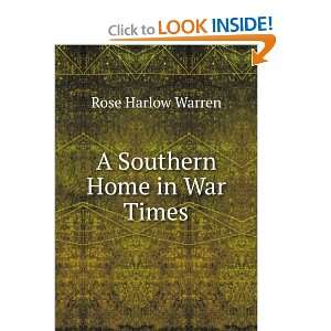  A Southern Home in War Times Rose Harlow Warren Books