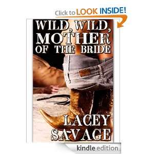 Wild, Wild Mother Of The Bride Lacey Savage  Kindle Store