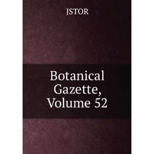  Botanical Gazette, Volume 52 JSTOR Books