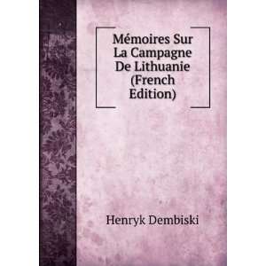   Sur La Campagne De Lithuanie (French Edition) Henryk Dembiski Books