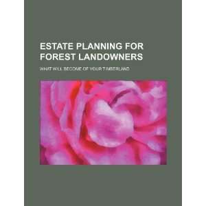 Estate planning for forest landowners what will become of your 