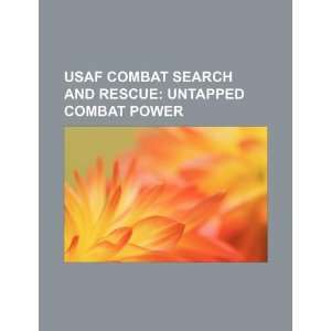  USAF combat search and rescue untapped combat power 
