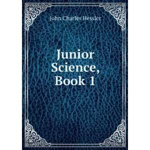  Junior Science, Book 1 John Charles Hessler Books