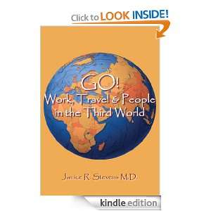 GO Work, Travel & People in the Third World Janice R. Stevens M.D 
