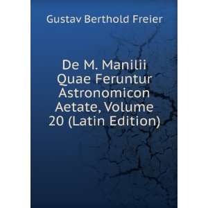  De M. Manilii Quae Feruntur Astronomicon Aetate, Volume 20 