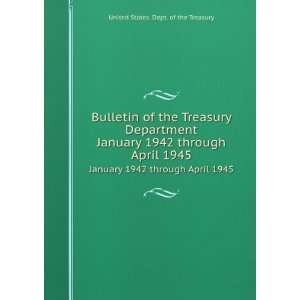  Treasury Department. January 1942 through April 1945 United States 