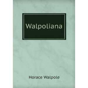 Walpoliana Horace Walpole  Books