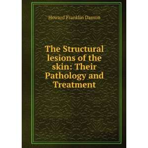   Pathology and Treatment. Howard Franklin Damon  Books