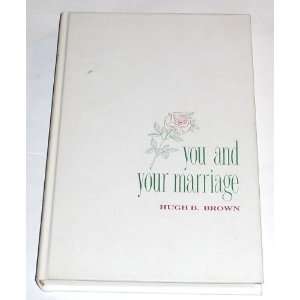  You and Your Marriage Hugh B Brown Books