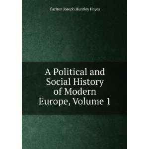   of Modern Europe, Volume 1 Carlton Joseph Huntley Hayes Books