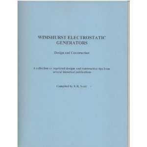   Electrostatic Generators Design and Construction K.R. Scott Books