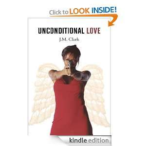 Unconditional Love J.M. Clark  Kindle Store