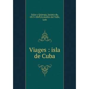  Viages  isla de Cuba Jacinto de, 1813 1849,GonzaÌlez 