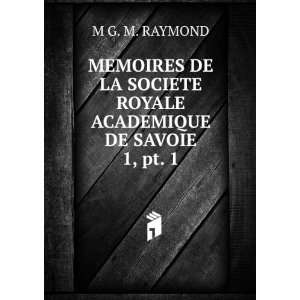   ACADEMIQUE DE SAVOIE. 1, pt. 1 M G. M. RAYMOND  Books