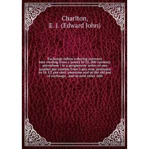   exchange . and several other tabl E. J. (Edward John) Charlton Books