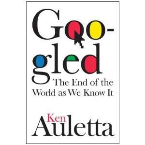  By Ken Auletta Googled The End of the World As We Know 