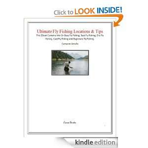 Ultimate Fly Fishing Locations & Tips Cameron Amello  