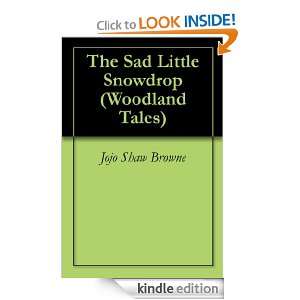 The Sad Little Snowdrop (Woodland Tales) Jojo Shaw Browne  