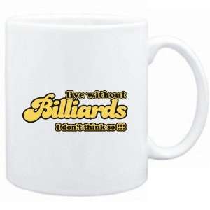  Mug White  LIVE WHITOUT Billiards  I DONT THINK SO 