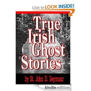 True Irish Ghost Stories (Illustrated) St. John D. Seymour  