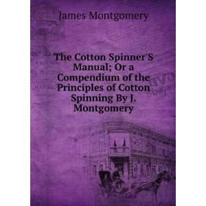   of Cotton Spinning By J. Montgomery. James Montgomery Books