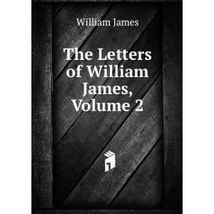    The Letters of William James, Volume 2 William James Books