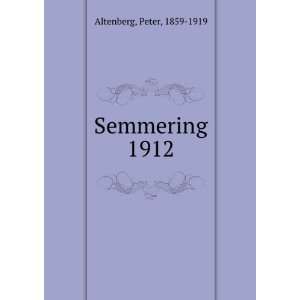  Semmering 1912 Peter, 1859 1919 Altenberg Books