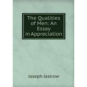   The Qualities of Men An Essay in Appreciation Joseph Jastrow Books