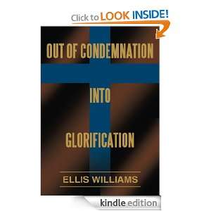 OUT OF CONDEMNATION INTO GLORIFICATION ELLIS WILLIAMS  