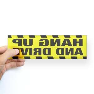 HANG UP AND DRIVE Bumper sticker Funny Bumper Sticker by 