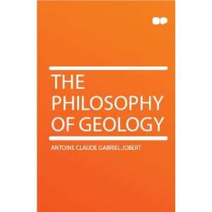    The Philosophy of Geology Antoine Claude Gabriel Jobert Books