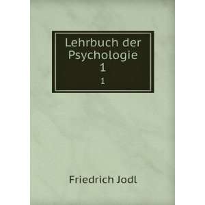  Lehrbuch der Psychologie. 1 Friedrich Jodl Books